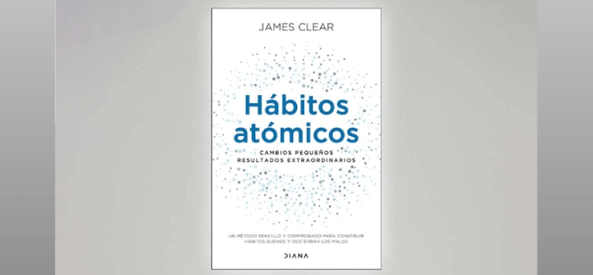 Hábitos Atómicos, de James Clear (Reseña y opinión)